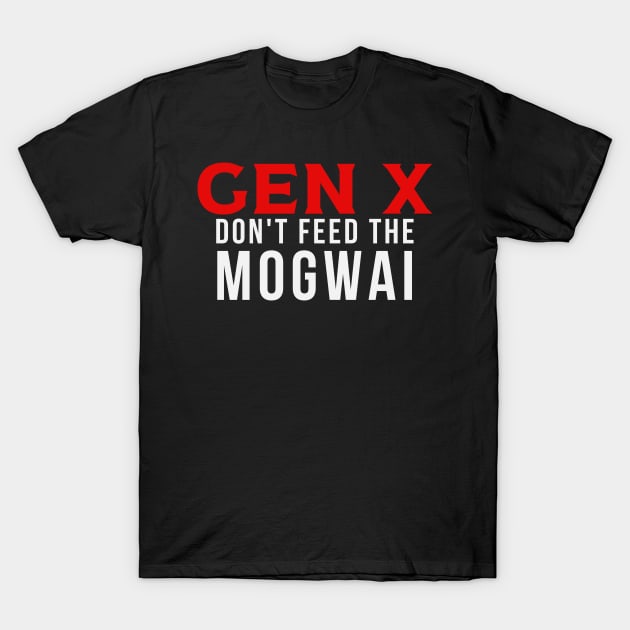 GEN X Don't Feed the Mogwai T-Shirt by Queen of the Minivan